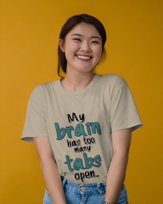 “My Brain Has Too Many Tabs Open” Regular Graphic T-Shirt – Funny Relatable Quote Tee for Men & Women (KN19)- KNOT&NEEDLE